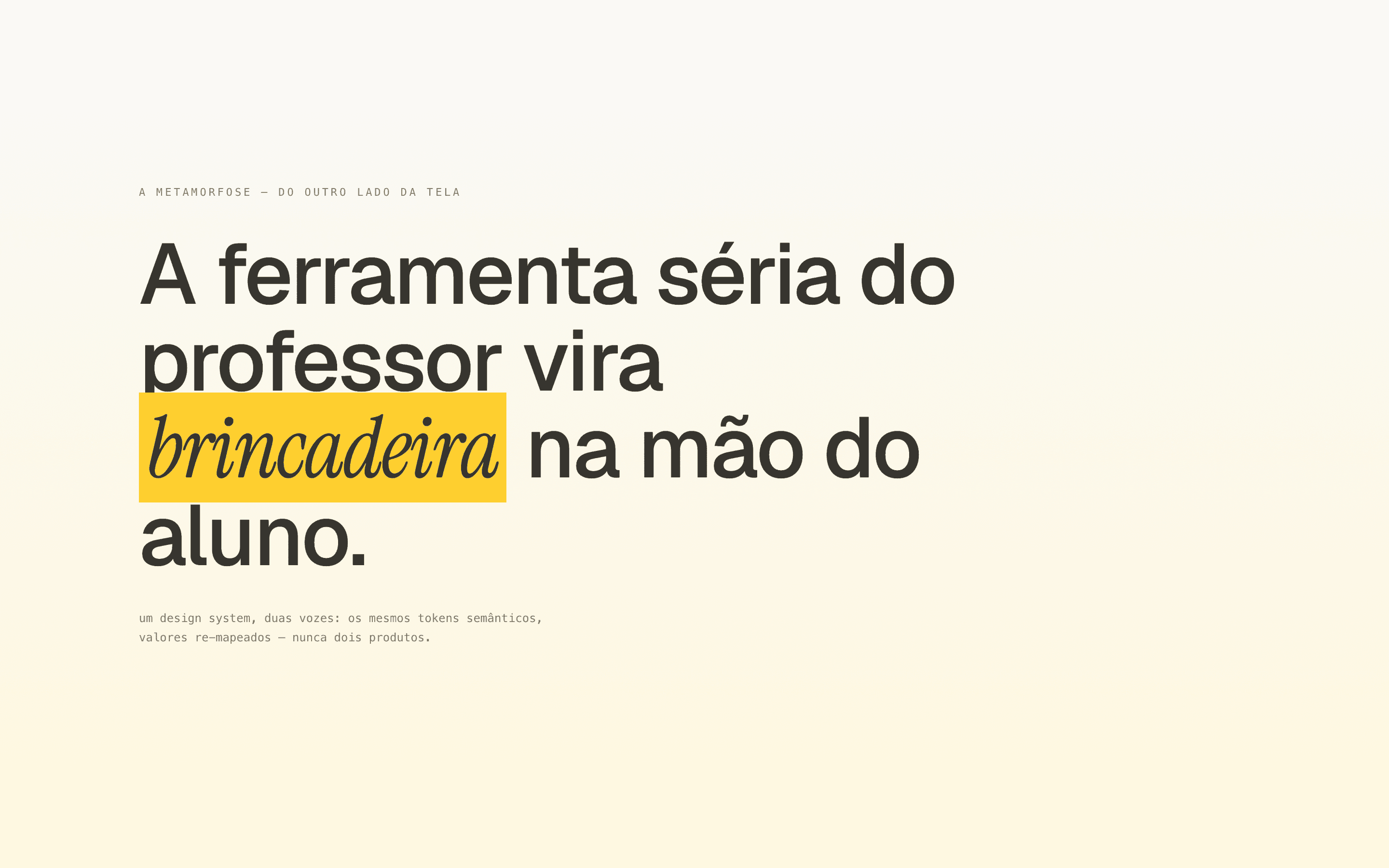 The metamorphosis on the landing: the same semantic tokens, remapped values — the teacher's tool becomes the student's play.